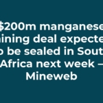 $200m manganese mining deal expected to be sealed in South Africa next week – Mineweb