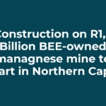 Construction on R1,5 Billion BEE-owned managnese mine to start in Northern Cape