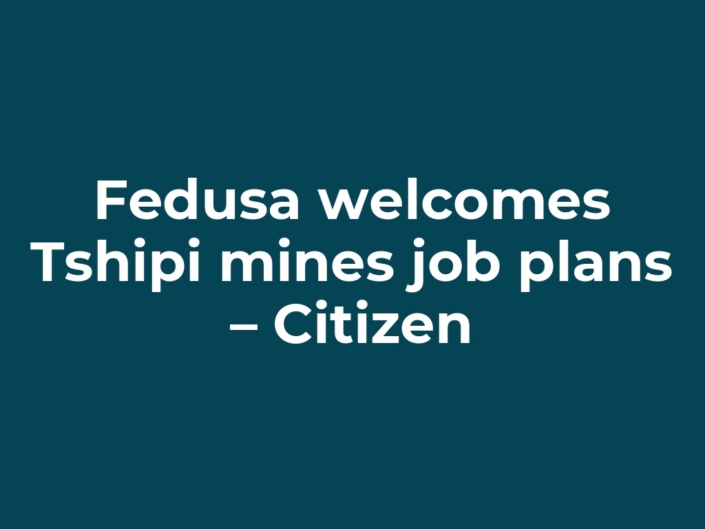 Fedusa welcomes Tshipi mines job plans – Citizen
