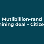 Mutlibillion-rand mining deal – Citizen