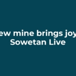 New mine brings joy – Sowetan Live