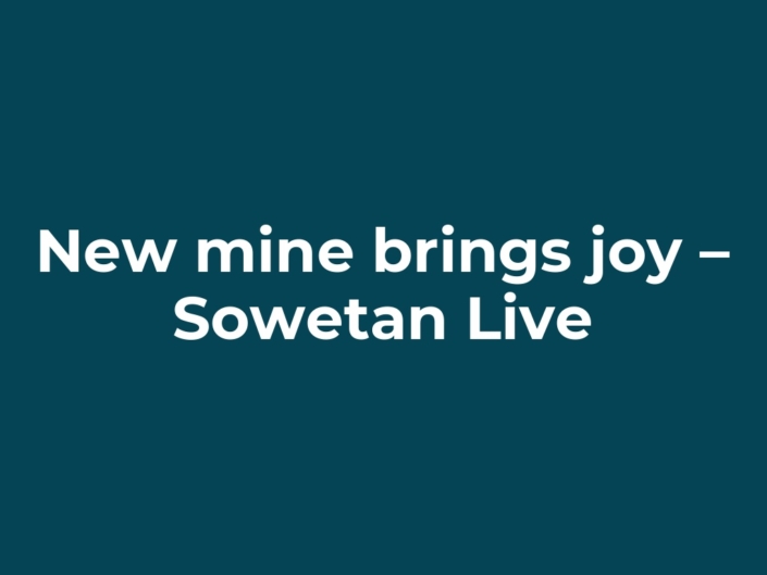 New mine brings joy – Sowetan Live