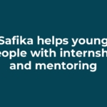 Safika helps young people with internship and mentoring