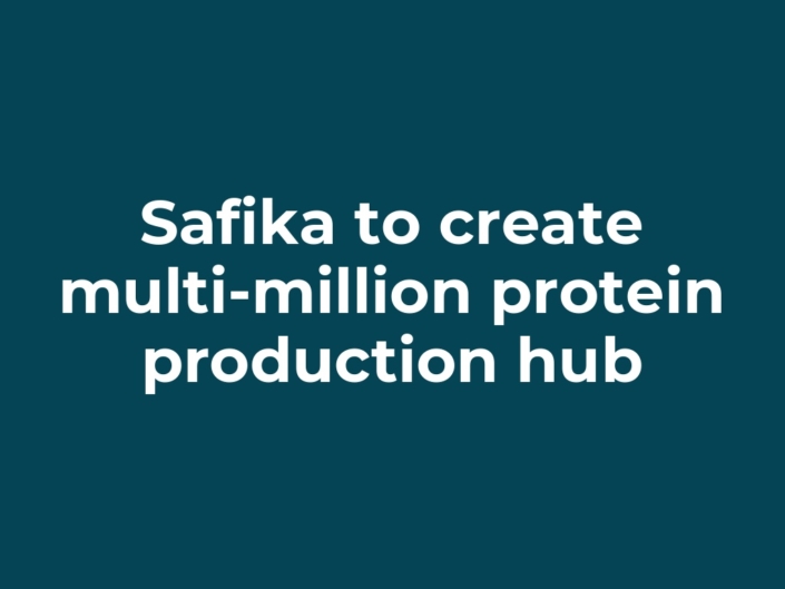 Safika to create multi-million protein production hub