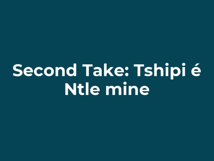 Second Take: Tshipi é Ntle mine