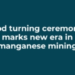 Sod turning ceremony marks new era in manganese mining