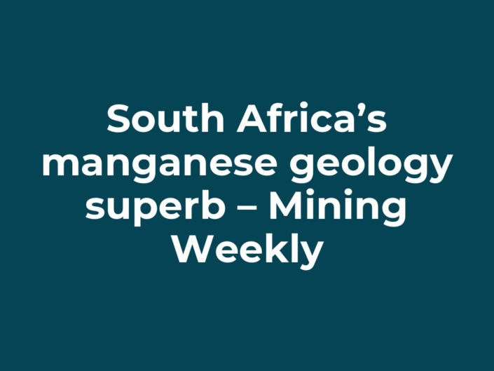 South Africa’s manganese geology superb – Mining Weekly
