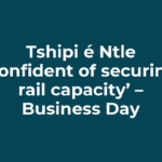 Tshipi é Ntle ‘confident of securing rail capacity’ – Business Day